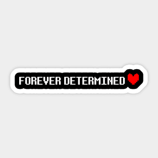 Forever Determined Sticker